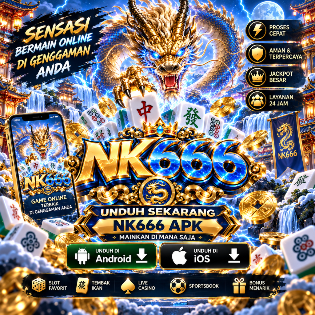 NK666 APK - Unduh Aplikasi, Game Pilihan Lebih Dekat